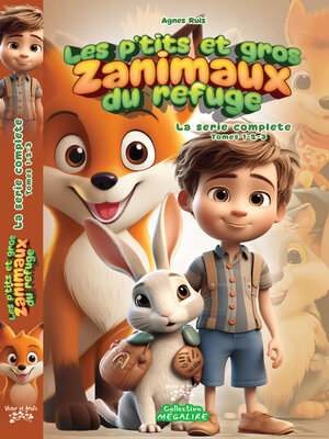 cover image of Les p'tits et gros Zanimaux du refuge &#8211; La série complète Tomes 1-2-3